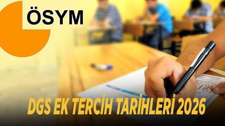 DGS EK TERCİH TARİHLERİ 2026: ÖSYM DGS ek tercihler ne zaman başlayacak, ek yerleştirme kılavuzu yayımlandı mı?