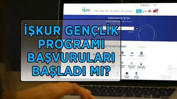 İŞKUR Gençlik Programı başvuruları başladı mı? 2026-2027 İŞKUR Gençlik Programı başvurusu başvuru şartları neler, kimler başvurabilir?