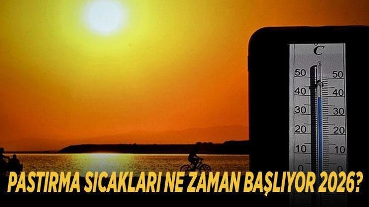 PASTIRMA SICAKLARI NE ZAMAN BAŞLIYOR 2026? Pastırma yazı hangi aya denk geliyor, kaç gün sürecek?