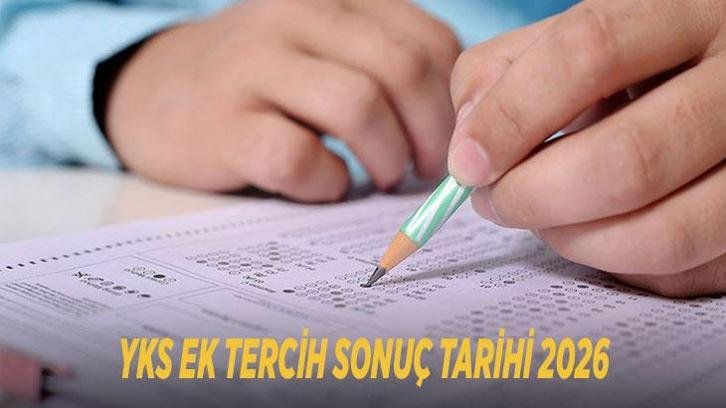 YKS EK TERCİH SONUÇ TARİHİ 2026: YKS ek tercih (2. yerleştirme) sonuçları ne zaman açıklanacak? Üniversite ikinci yerleştirme sonuçları belli oldu mu?