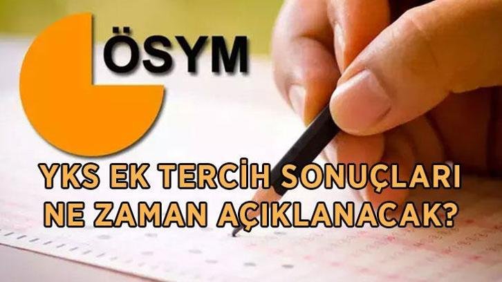 YKS EK TERCİH SONUC.OSYM.GOV.TR EKRANI: 2026 YKS üniversite 2. yerleştirme sonuçları ne zaman açıklanacak?