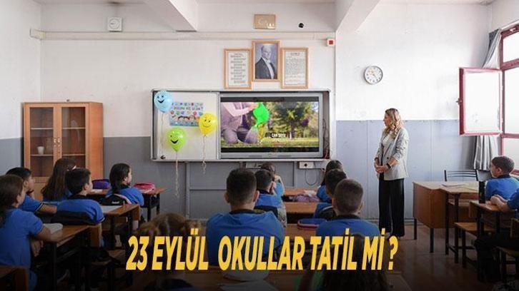 23 EYLÜL OKULLAR TATİL Mİ SON DAKİKA? Okullar tatil edildi mi, okullarda ders var mı? İşte son durum