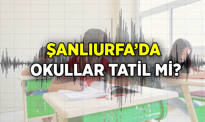 SON DAKİKA OKUL HABERLERİ: Şanlıurfa’da depremden dolayı okullar tatil mi? 24 Eylül 2026 Bugün Şanlıurfa’da okullar tatil oldu mu?