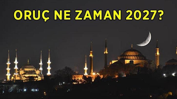 ORUÇ NE ZAMAN 2027? İlk oruç ne zaman tutulacak, Ramazan ayı hangi tarihte başlıyor?
