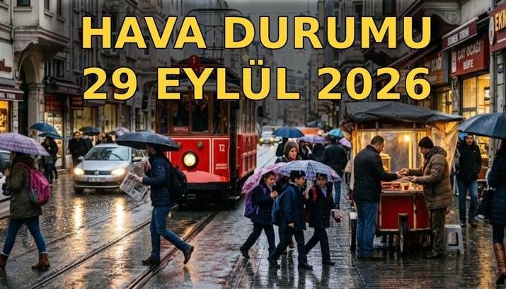 YARINKİ HAVA DURUMU (29 EYLÜL 2026 SALI) | Yarın yağmur yağacak mı, hangi illerde yağış var? Hava nasıl olacak? Meteoroloji hava durumu raporu