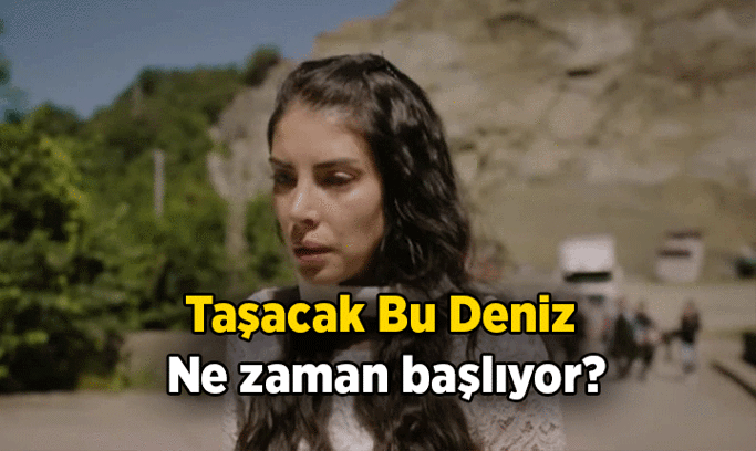 Taşacak Bu Deniz ne zaman başlıyor, 2 Ekim 2026 Cuma günü var mı? Taşacak Bu Deniz yeni bölüm bu hafta yayınlanacak mı?