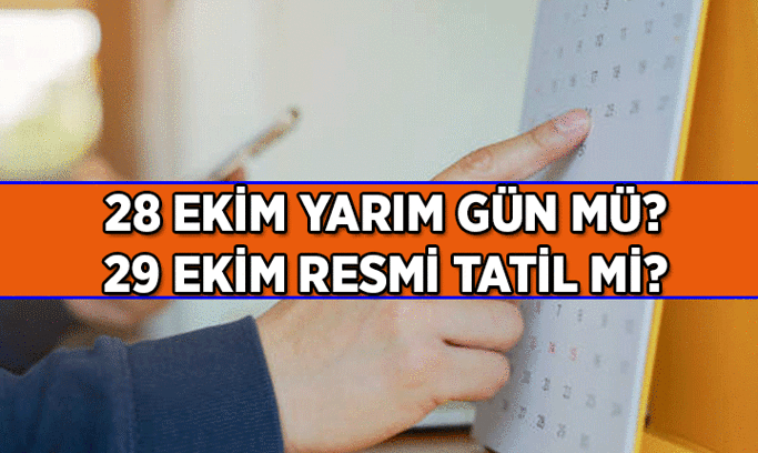 28 Ekim yarım gün mü, 29 Ekim resmi tatil mi? 2026 Resmi Tatillerde 28 ve 29 Ekim okullar tatil mi, iş yerleri kapalı mı?