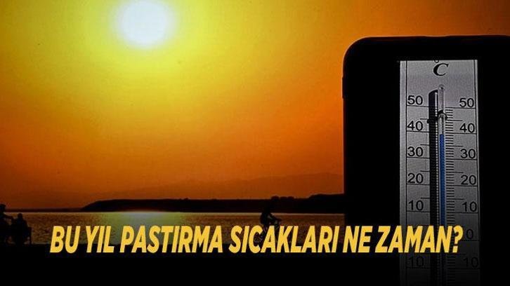 BU YIL PASTIRMA SICAKLARI NE ZAMAN? Pastırma Yazı ne kadar, kaç gün sürecek? Pastırma sıcakları tarihleri belli oldu mu?