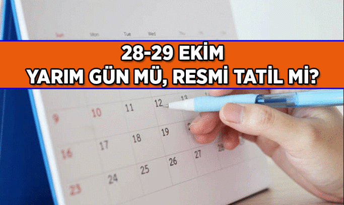 28 Ekim ve 29 Ekim hangi günlere denk geliyor? 28 Ekim ve 29 Ekim yarım gün mü, resim tatil mi?