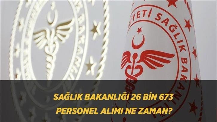 SAĞLIK BAKANLIĞI 26 BİN 673 PERSONEL ALIMI NE ZAMAN? Sağlık Bakanlığı Personel Alımı başvuruları başladı mı, kadro ve tercih detayları belli oldu mu?