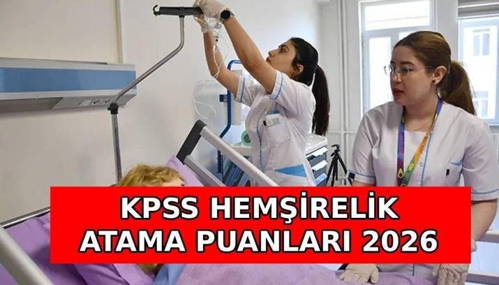 KPSS HEMŞİRELİK ATAMA PUANLARI 2026: KPSS hemşirelik atama puanları belli oldu mu, kaç puanla atama yapılıyor?