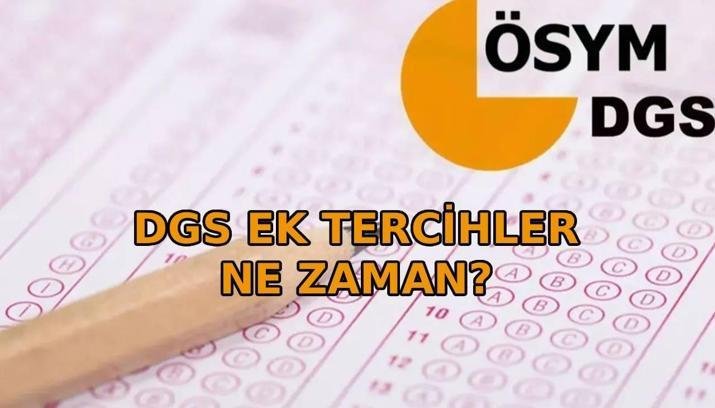 DGS EK TERCİH DUYURUSU BEKLENİYOR: DGS ek tercih tarihleri belli oldu mu? DGS ek tercih taban puanları ve boş kontenjanlar listesi yayınlandı mı?