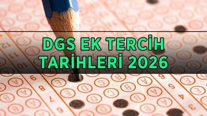 DGS EK TERCİH TARİHLERİ 2026: DGS ek tercihler ne zaman, tarih açıklandı mı?