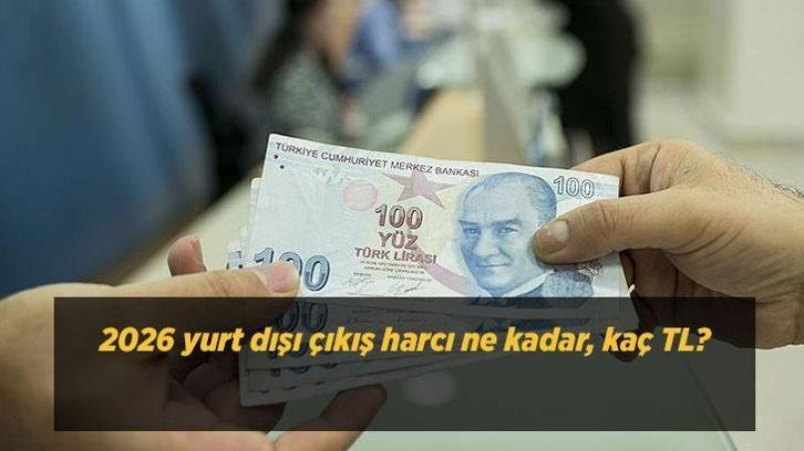 2026 yurt dışı çıkış harcı ne kadar, kaç TL? Yurt dışı çıkış harcı nasıl ve nereden ödenir?