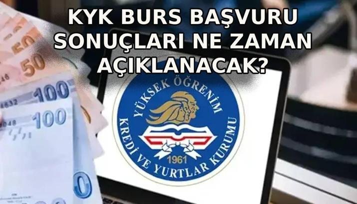 KYK BURS BAŞVURU SONUÇLARI NE ZAMAN AÇIKLANIR? KYK burs başvuru sonuç tarihi belli mi?