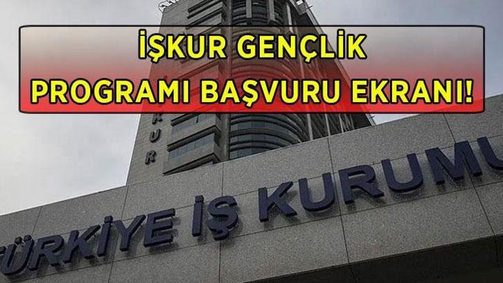 İŞKUR GENÇLİK PROGRAMI BAŞVURU EKRANI 2026: İŞKUR gençlik programı başvuruları başladı mı, ne zaman başlıyor? Başvuru şartları neler?