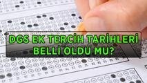 DGS EK TERCİHLER BAŞLADI MI? 2026 DGS ek tercihler ne zaman başlayacak?