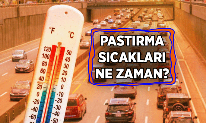 Pastırma sıcakları ne zaman? 2026 Pastırma sıcakları hangi tarihlere, günlere denk geliyor?