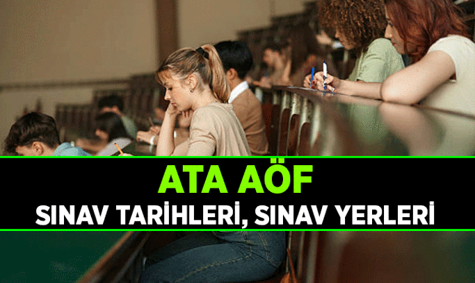 ATA AÖF sınav yerleri belli oldu mu? 2026 ATA AÖF sınav tarihleri ne zaman?