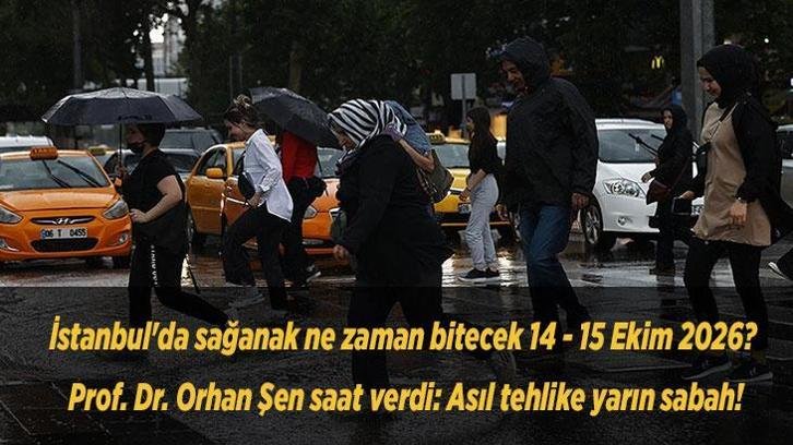 İstanbul’da sağanak ne zaman bitecek 14 – 15 Ekim 2026? Prof. Dr. Orhan Şen saat verdi: Asıl tehlike yarın sabah!