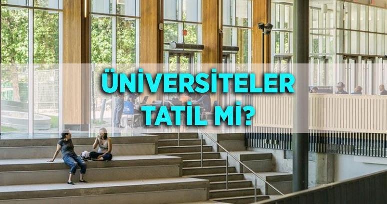 ÜNİVERSİTELER BUGÜN TATİL Mİ? 15 Ekim Perşembe İstanbul’da üniversiteler tatil edildi mi?