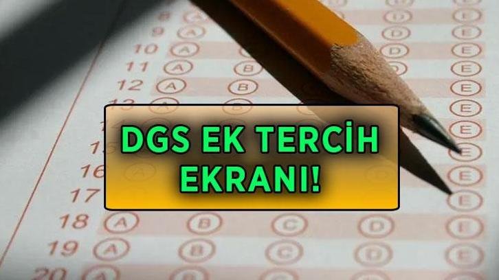 DGS EK TERCİH EKRANI 2026: DGS ek tercihler başladı mı, ne zaman bitiyor? DGS ek tercih kılavuzu yayımlandı mı?