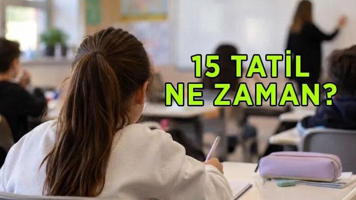 15 tatil ne zaman? 2026-2027 eğitim öğretim yılı sömestr (yarıyıl) tatili hangi gün başlıyor ve bitiyor?