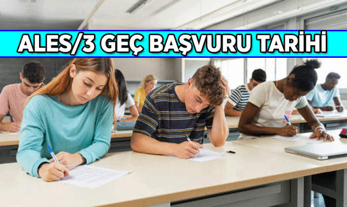 ALES/3 Geç Başvuru Tarihi ne zaman? Saat 10.00’dan, 23.59’a kadar sürecek! 2026 Üçüncü ALES sınavı ne zaman uygulanacak, sınav yerleri belli oldu mu?