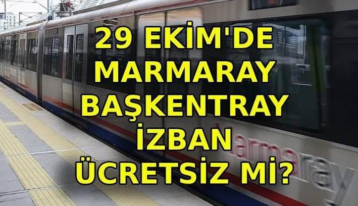 29 EKİM’DE ULAŞIM ÜCRETSİZ Mİ? Ankara, İstanbul, İzmir’de metro bedava mı? Cumhuriyet Bayramı’nda Marmaray, Başkentray, İzban ücretsiz mi olacak?