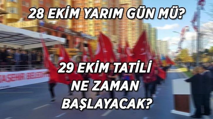 28-29 EKİM RESMİ TATİL Mİ? 28 Ekim Çarşamba yarım gün mü? İlköğretim-Ortaokul-Liseler tatil mi olacak?