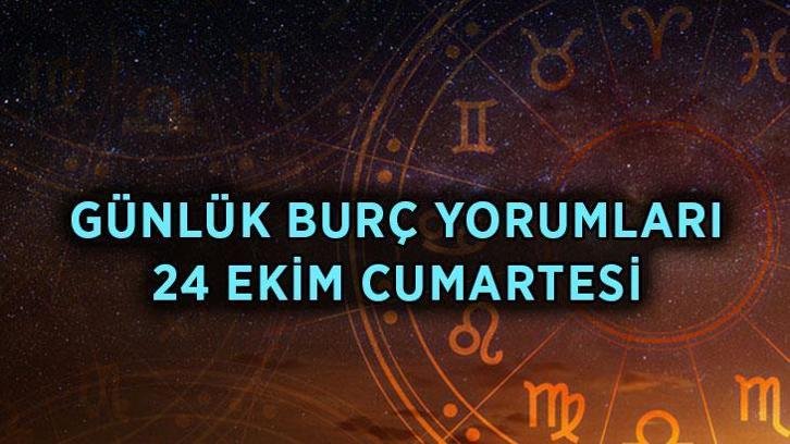 GÜNLÜK BURÇ YORUMLARI 24 EKİM! Bugünün burç yorumları neler, hangi burcu bugün neler bekliyor?