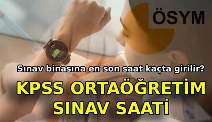 KPSS ORTAÖĞRETİM SINAV GÜNÜ VE SON GİRİŞ SAATİ: KPSS ortaöğretim sınavı ne zaman, saat kaçta, bugün mü, yarın mı? KPSS ortaöğretim saat kaçta başlayacak? Sınava en geç kaçta girilir?