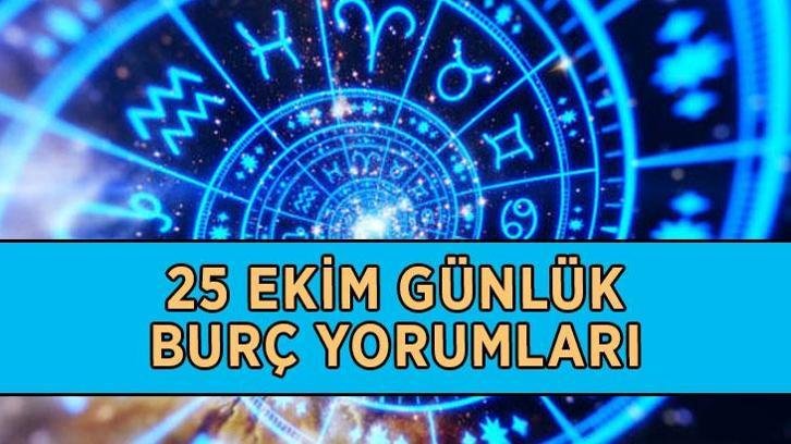 25 Ekim günün burç yorumları! Bugünün burç yorumları neler, hangi burcu neler bekliyor? Aşk, sağlık, kariyer ve para burç yorumları