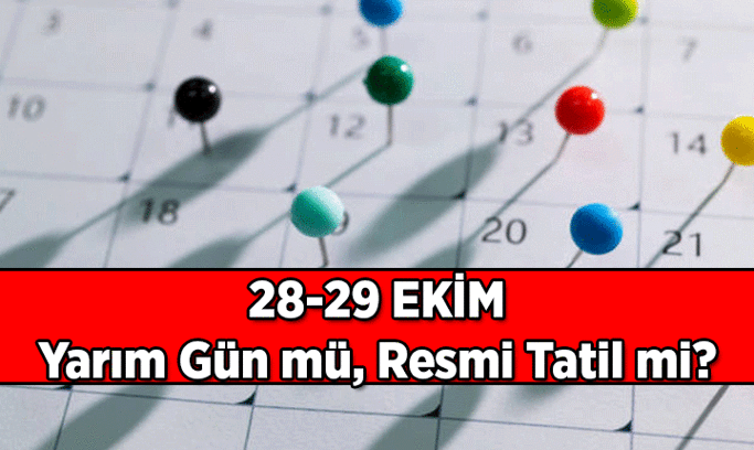 BU HAFTA 1,5 GÜNLÜK TATİL 📌 Hangi günler tatil? 28-29 Ekim resmi tatil mi, yarım gün mü?