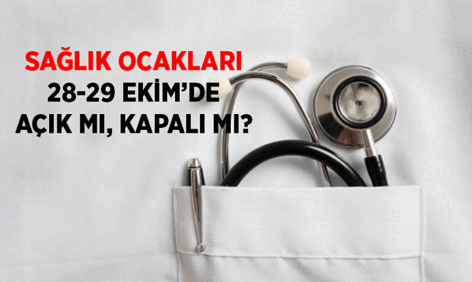 28 Ekim’de Sağlık Ocağı açık mı, saat kaça kadar çalışıyor? 29 Ekim Sağlık Ocakları kapalı mı, Aile Hekimine muayene olunuyor mu, tahlil sonucu gösteriliyor mu?
