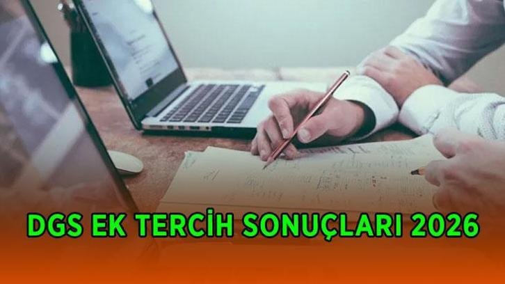 DGS 2026 ek tercih sonuçları açıklandı mı, ne zaman açıklanacak? DGS ek yerleştirme sonuç tarihi belli oldu mu?
