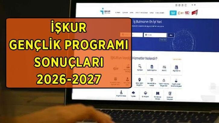 İŞKUR GENÇLİK PROGRAMI SONUÇLARI 2026-2027: İŞKUR Gençlik Programı kura sonuçları ne zaman açıklanacak?