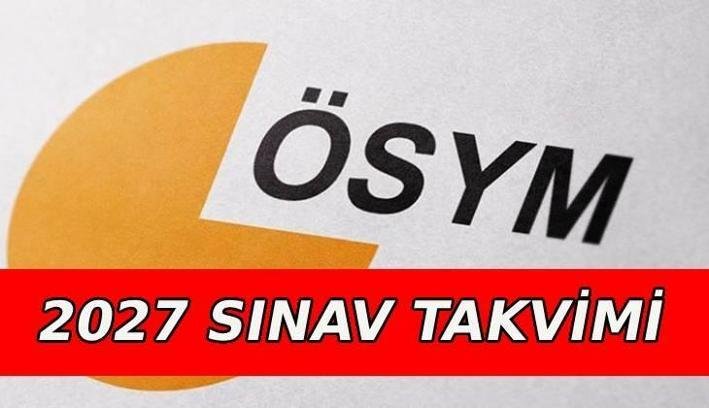 ÖSYM SINAV TAKVİMİ 2027 YAYINLANDI | YKS, KPSS, DGS, ALES, MSÜ, YÖKDİL ne zaman? YKS, KPSS, DGS, ALES, MSÜ başvuruları ne zaman alınacak? İşte sınav ve başvuru tarihleri