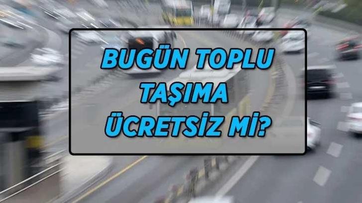BUGÜN 29 EKİM TOPLU TAŞIMA ÜCRETSİZ Mİ? 29 Ekim İstanbul’da Metro-Metrobüs-Marmaray-Otobüsler ücretsiz mi, bedava mı olacak?