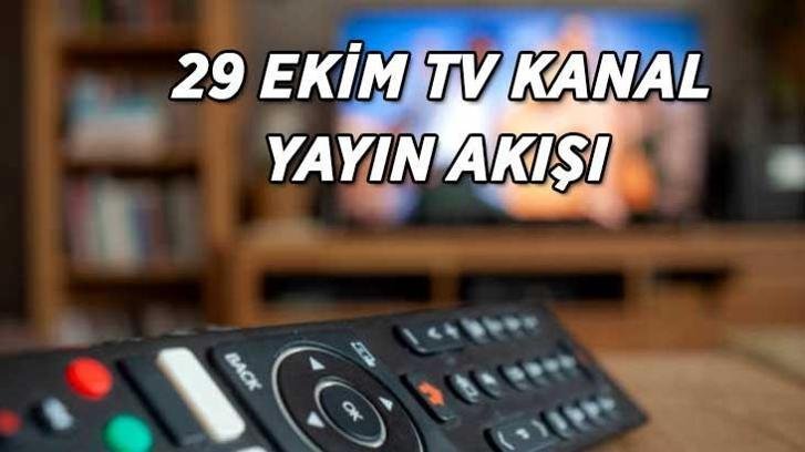 29 EKİM TV KANAL YAYIN AKIŞI! Bugün TV’de hangi dizi, film ve programlar ekrana gelecek? Kanal D, ATV, TRT 1, Show TV, Star TV, NOW TV, TV8 kanal yayın akışı listesi…