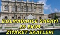 DOLMABAHÇE SARAYI 29 EKİM ZİYARET SAATLERİ: Dolmabahçe Sarayı 29 Ekim’de saat kaça kadar açık? Dolmabahçe Sarayı ziyaret saatleri 2026