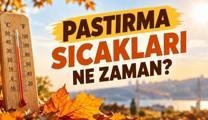PASTIRMA SICAKLARI NE ZAMAN? 🌞 Pastırma sıcakları ne zaman başlayacak, kaç gün sürecek, hangi tarihlerde?
