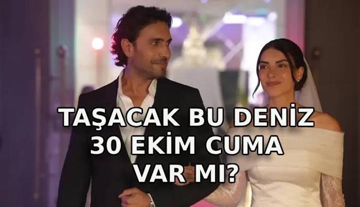 TAŞACAK BU DENİZ BUGÜN VAR MI? Taşacak Bu Deniz bu hafta var mı, yok mu? 30 Ekim TRT1 yayın akışı