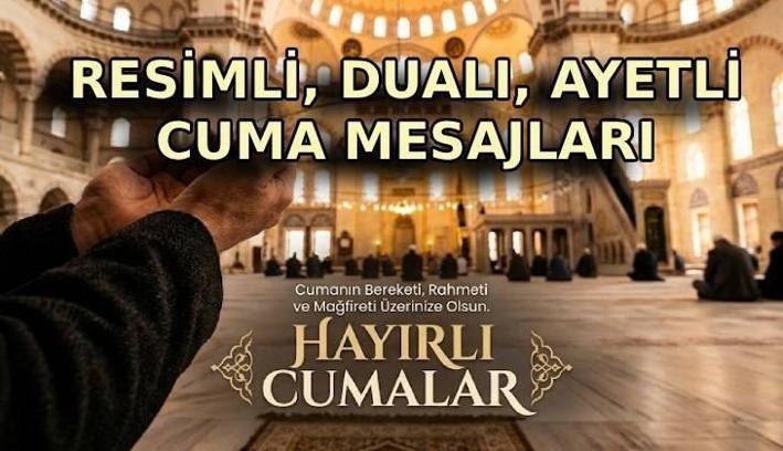 CUMA MESAJLARI 30 EKİM: Yepyeni, anlamlı, dualı, ayetli, kısa cuma mesajları! En güzel “Hayırlı Cumalar” resimleri ve mesajları…