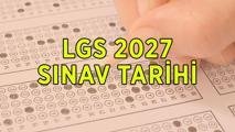 LGS 2027 SINAV TARİHİ: LGS ne zaman, hangi tarihte yapılacak?