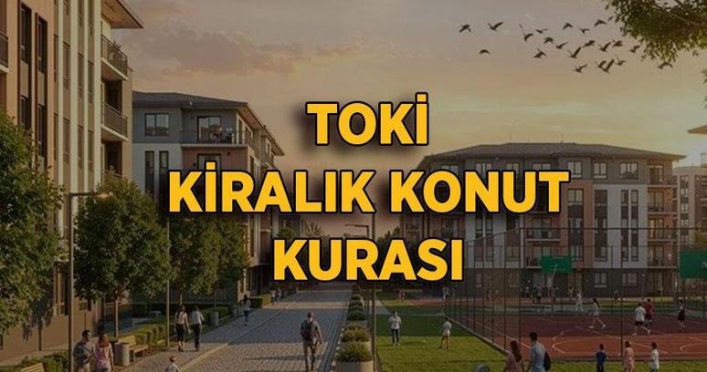 TOKİ KİRALIK KONUT KURASI NE ZAMAN? İstanbul TOKİ kiralık konutlarında kiralar ne kadar, hangi ilçelerde olacak?